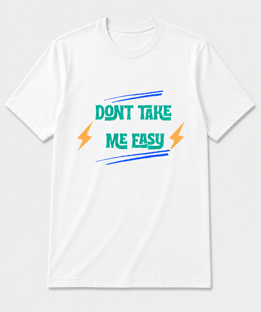 Don’t Take Me Easy Graphic T-Shirt – White